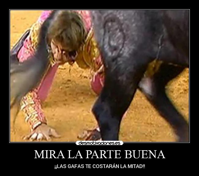 MIRA LA PARTE BUENA - ¡¡LAS GAFAS TE COSTARÁN LA MITAD!!