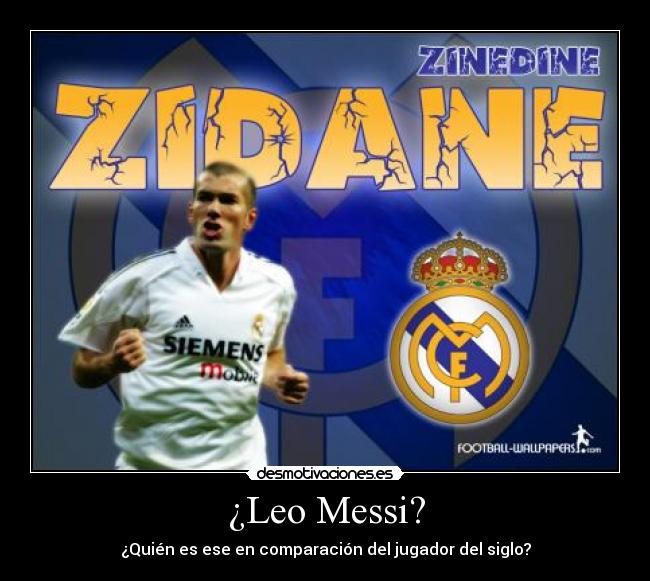 ¿Leo Messi? - ¿Quién es ese en comparación del jugador del siglo?