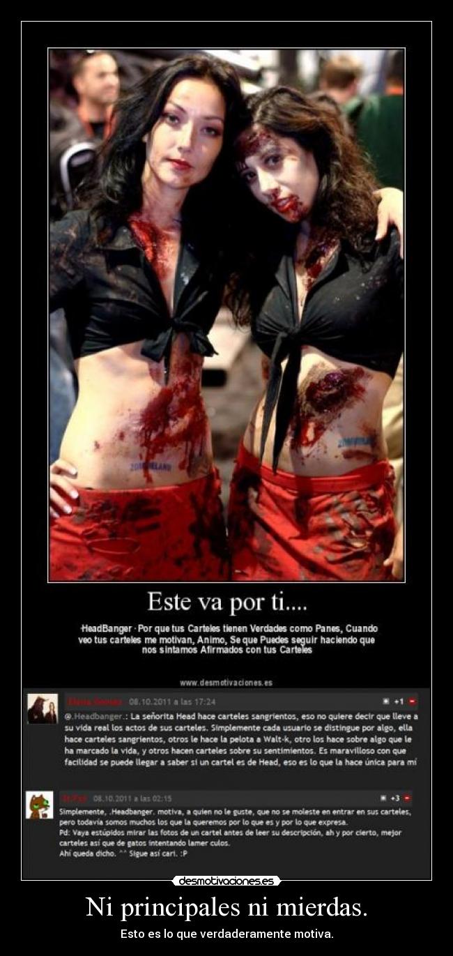 Ni principales ni mierdas. - Esto es lo que verdaderamente motiva.