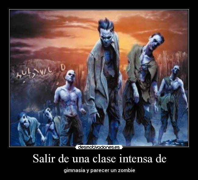 Salir de una clase intensa de - gimnasia y parecer un zombie
