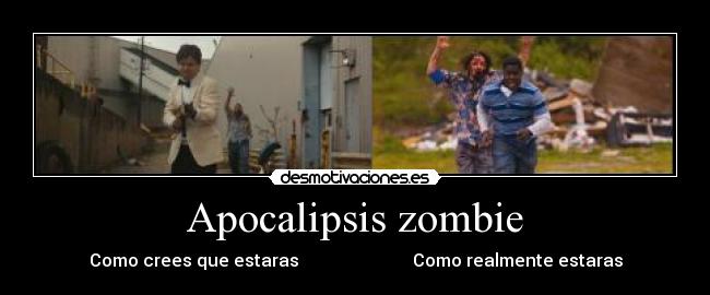Apocalipsis zombie - Como crees que estaras Como realmente estaras