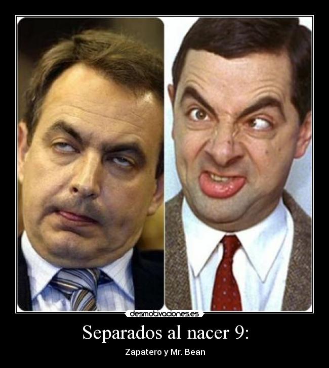 Separados al nacer 9: - Zapatero y Mr. Bean