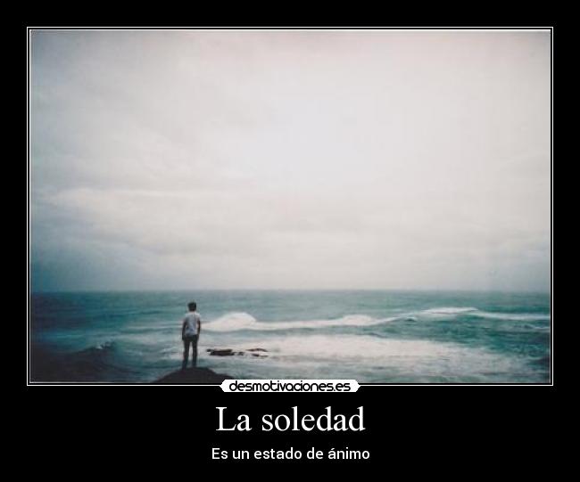 La soledad - Es un estado de ánimo