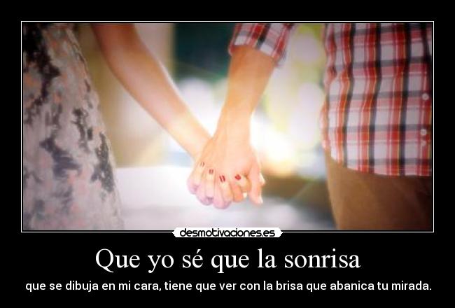 Que yo sé que la sonrisa -