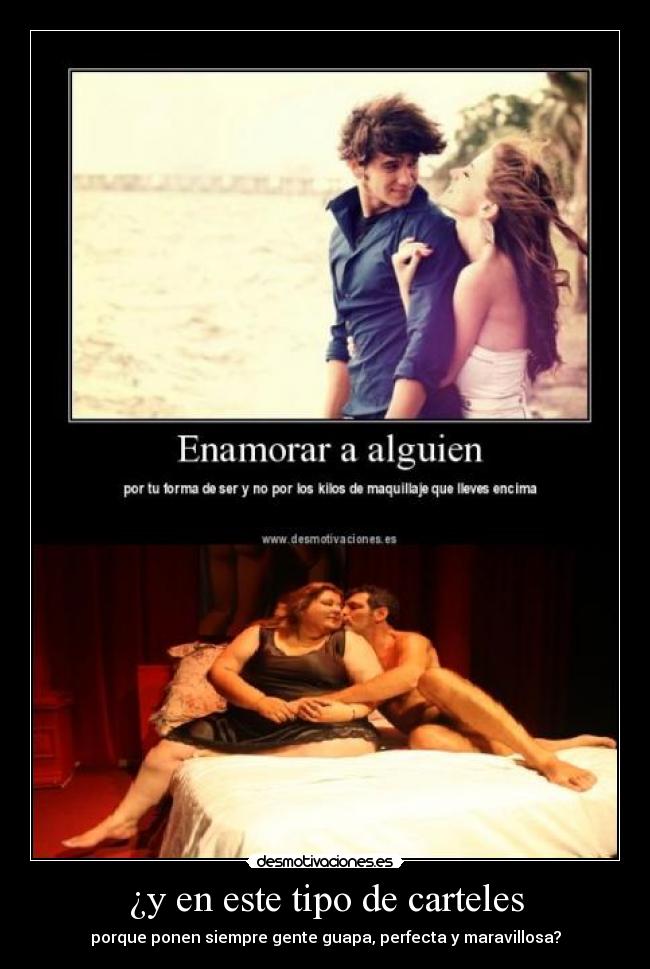 ¿y en este tipo de carteles - porque ponen siempre gente guapa, perfecta y maravillosa?