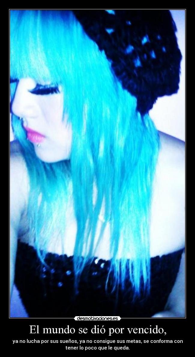 El mundo se dió por vencido, - 