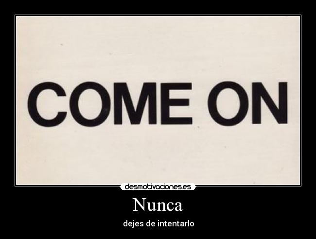 Nunca - dejes de intentarlo