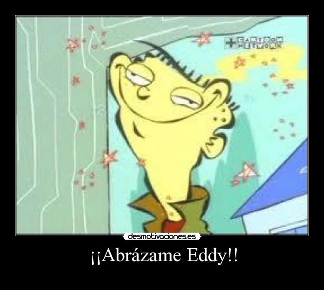 carteles edd eddy desmotivaciones