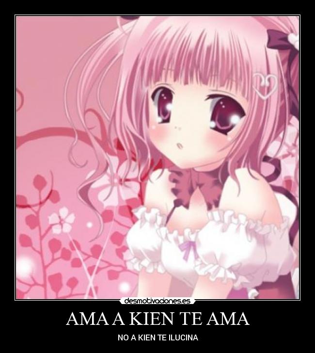 AMA A KIEN TE AMA - NO A KIEN TE ILUCINA