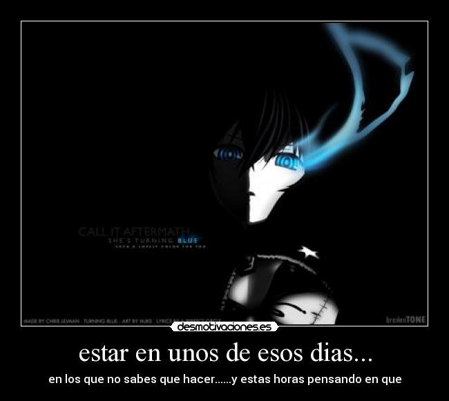 estar en unos de esos dias... - en los que no sabes que hacer......y estas horas pensando en que