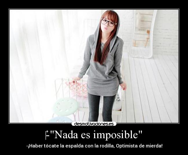 -Nada es imposible -