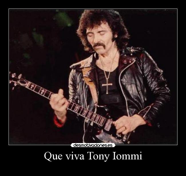 Que viva Tony Iommi -