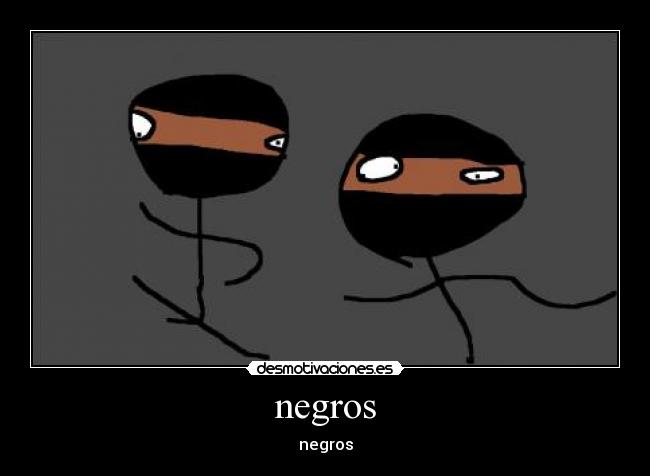 negros - negros