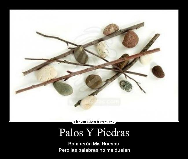 Palos Y Piedras - Romperán Mis Huesos
Pero las palabras no me duelen