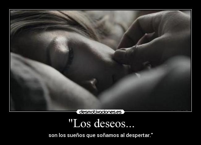 Los deseos... -