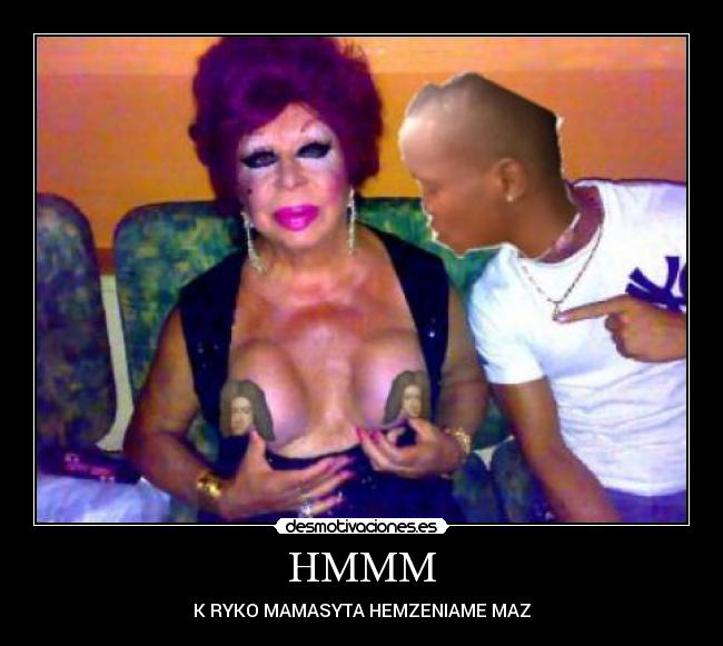 HMMM - K RYKO MAMASYTA HEMZENIAME MAZ