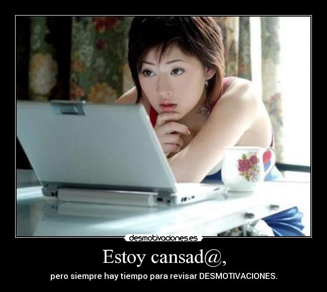 Estoy cansad@, -