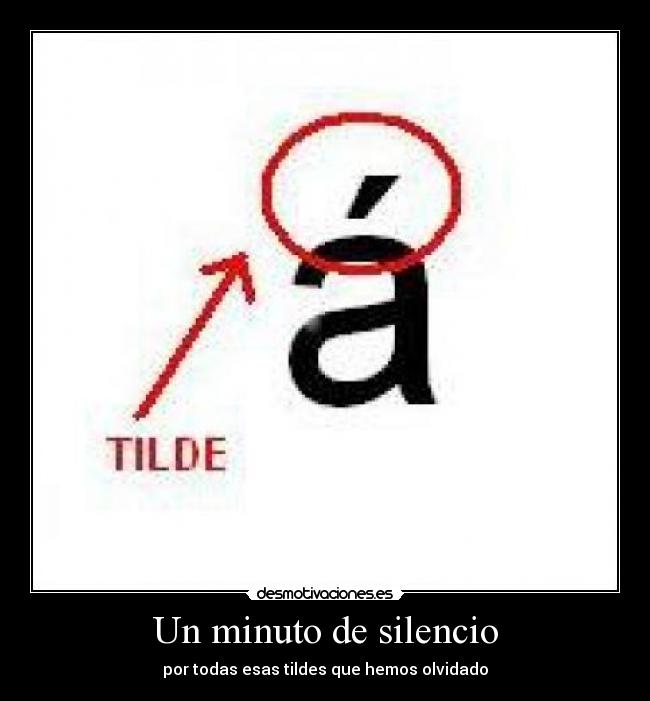 Un minuto de silencio - por todas esas tildes que hemos olvidado