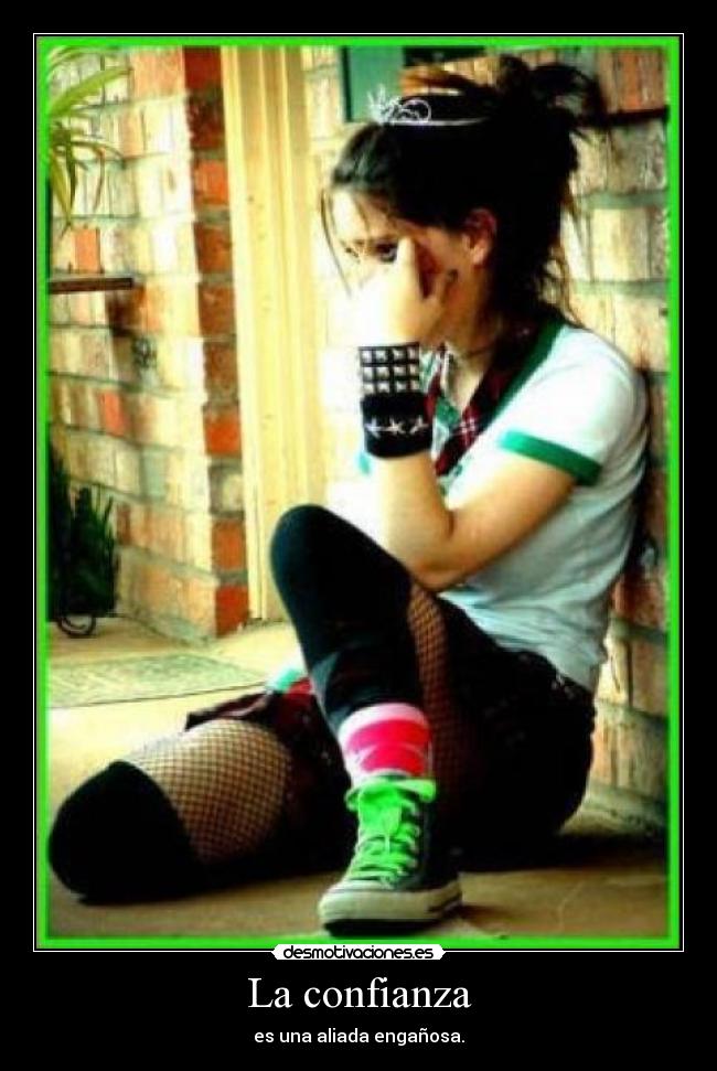 La confianza - es una aliada engañosa.
