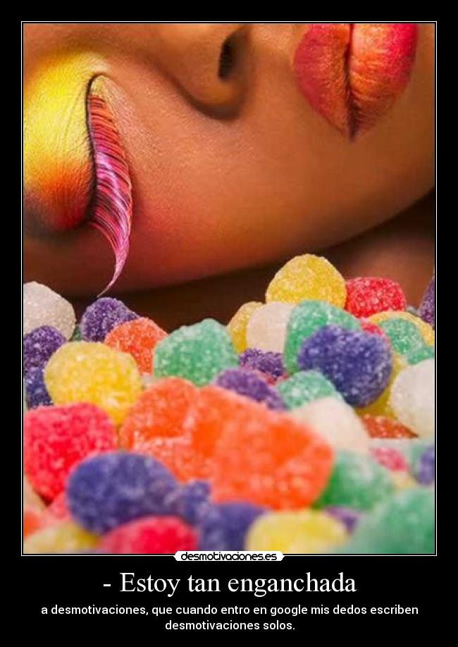 - Estoy tan enganchada - 