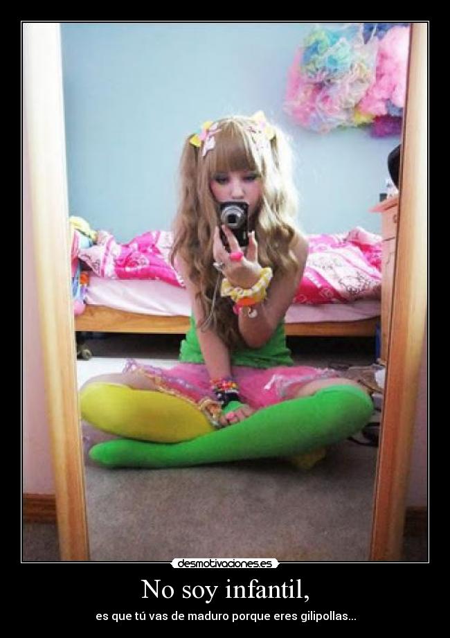 No soy infantil, - 