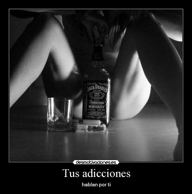 Tus adicciones -