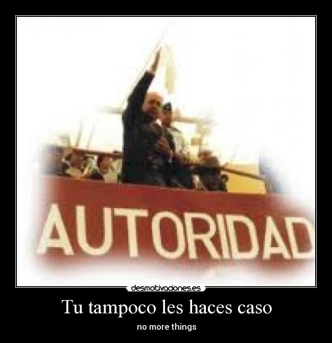 Tu tampoco les haces caso - 