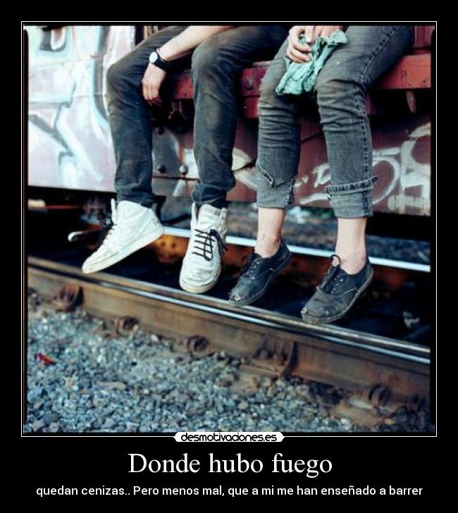Donde hubo fuego - 