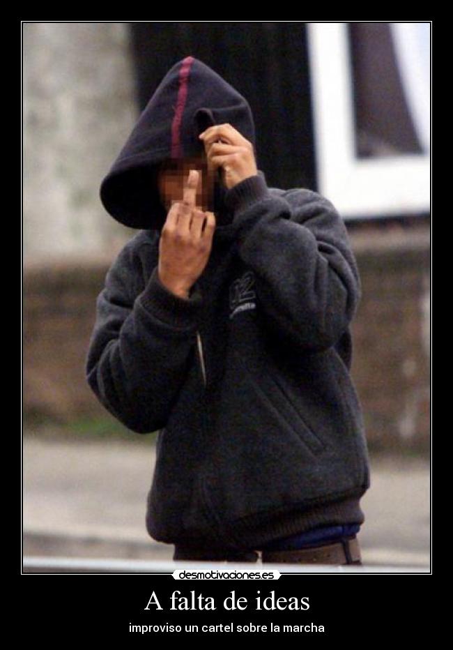 A falta de ideas - improviso un cartel sobre la marcha