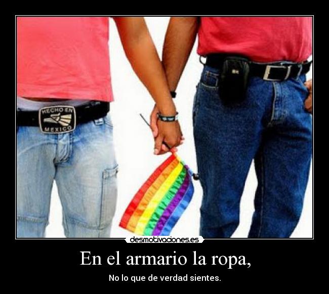 En el armario la ropa, - No lo que de verdad sientes.