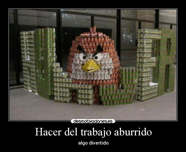 Hacer del trabajo aburrido -