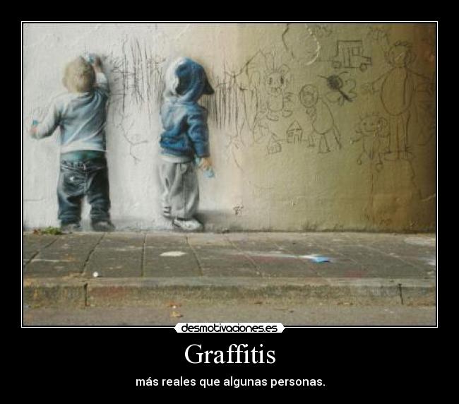 Graffitis - más reales que algunas personas.