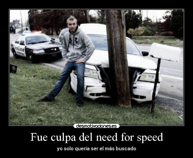 Fue culpa del need for speed - yo solo quería ser el más buscado