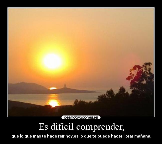 Es difícil comprender, - 