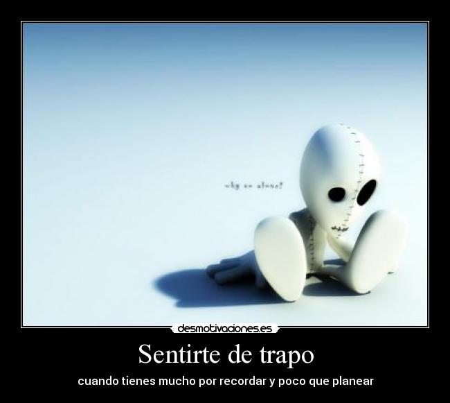 Sentirte de trapo - cuando tienes mucho por recordar y poco que planear