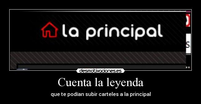 Cuenta la leyenda - que te podían subir carteles a la principal