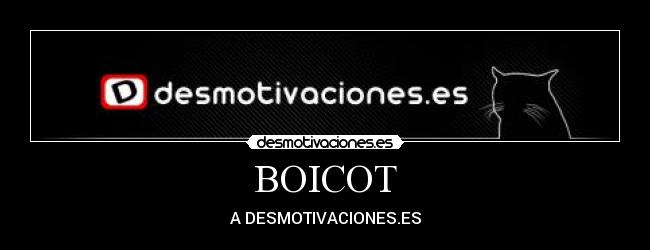 BOICOT - A DESMOTIVACIONES.ES