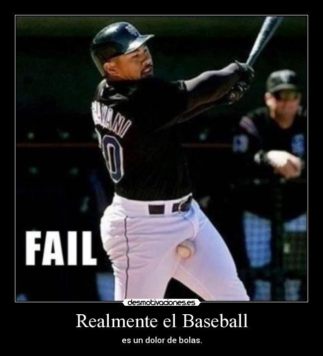 Realmente el Baseball - es un dolor de bolas.