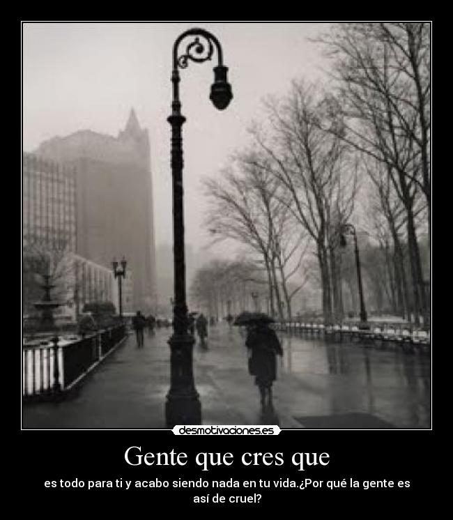 Gente que cres que -