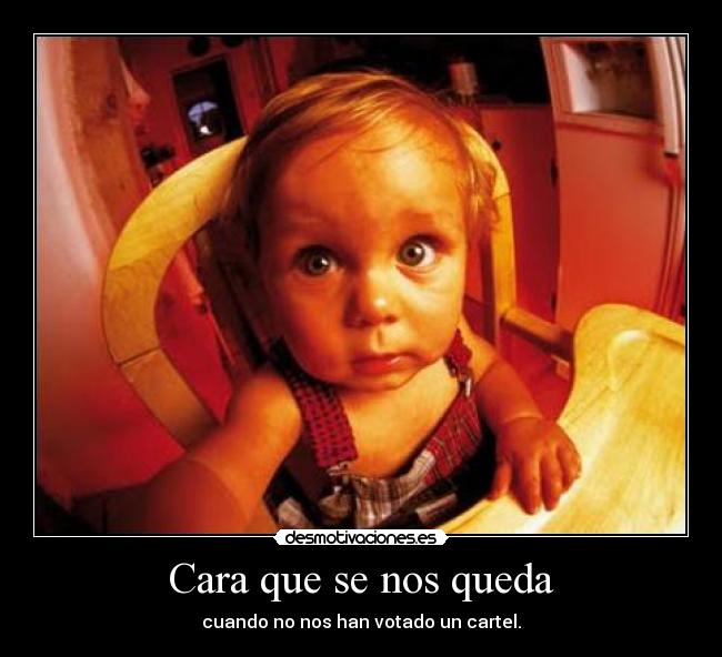 Cara que se nos queda - cuando no nos han votado un cartel.