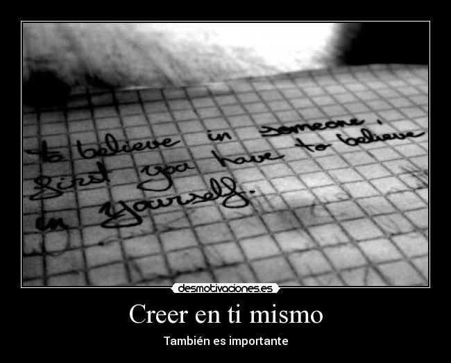 Creer en ti mismo - También es importante