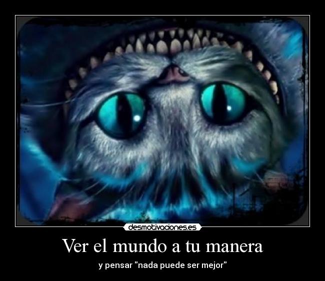 Ver el mundo a tu manera - y pensar nada puede ser mejor