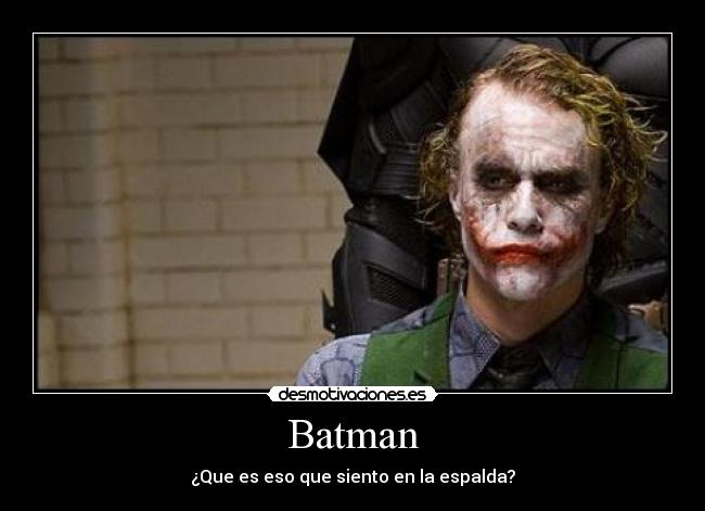 Batman - ¿Que es eso que siento en la espalda?
