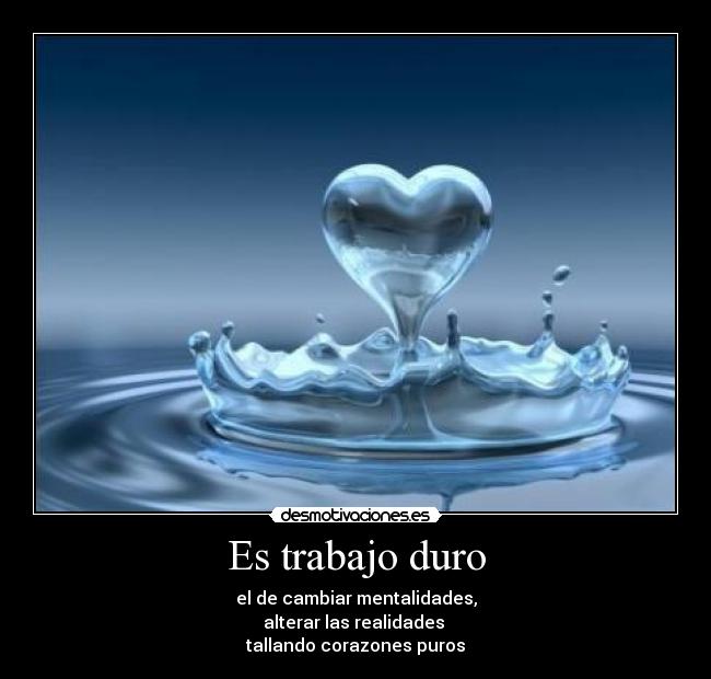 Es trabajo duro -