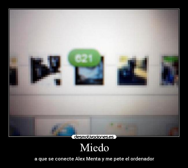 Miedo - a que se conecte Alex Menta y me pete el ordenador