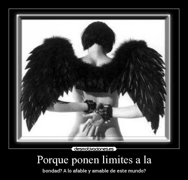 Porque ponen limites a la -