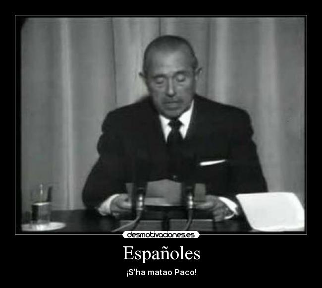 Españoles - ¡Sha matao Paco!