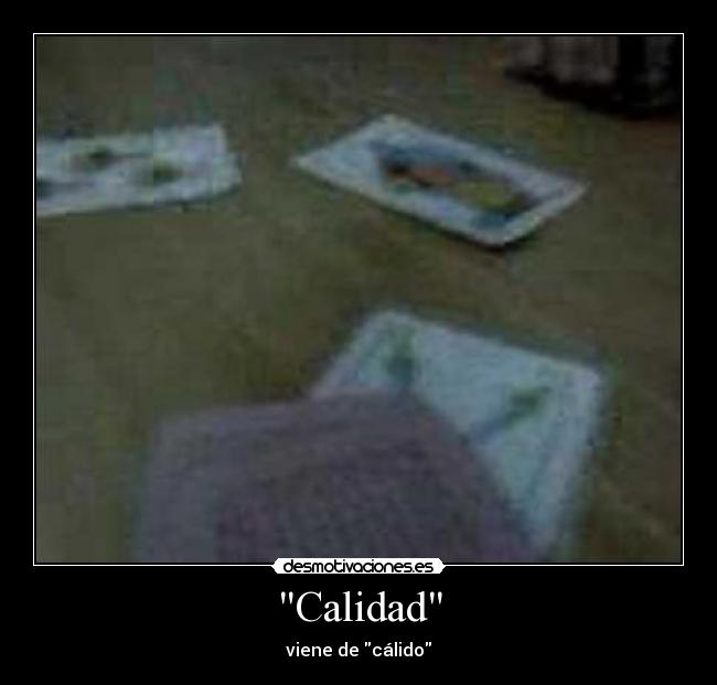 Calidad - viene de cálido