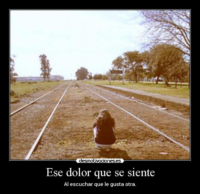 Ese dolor que se siente - 