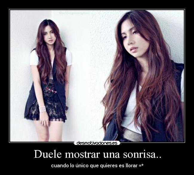 Duele mostrar una sonrisa.. -